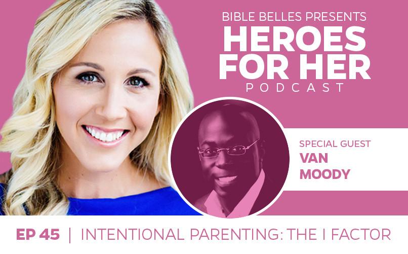 Van Moody: Intentional Parenting: The I Factor