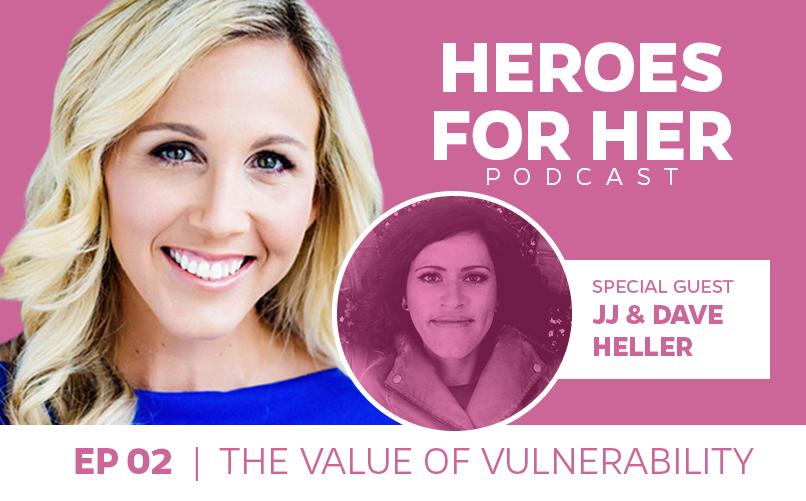 JJ & Dave Heller: The Value of Vulnerability