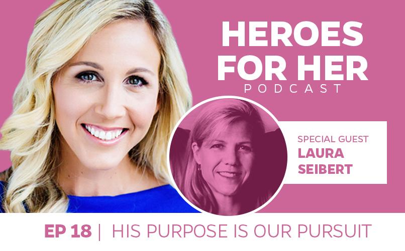 Laura Seibert: His Purpose Is Our Pursuit